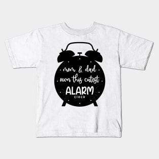 MOM AND DAD OWN THIS CUTEST ALARM CLOCK Kids T-Shirt